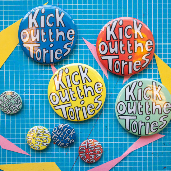 KICK OUT THE TORIES! 25mm or 58mm badge