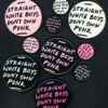 badges380 STRAIGHT WHITE BOYS DON'T OWN PUNK badge