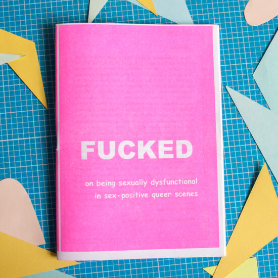Fucked: on being sexually dysfunctional in sex-positive queer scenes