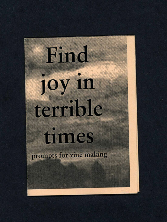 find joy in terrible times: prompts for zine making