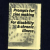 Prompts for zine-making: For disability and chronic illness (updated 2nd edition)