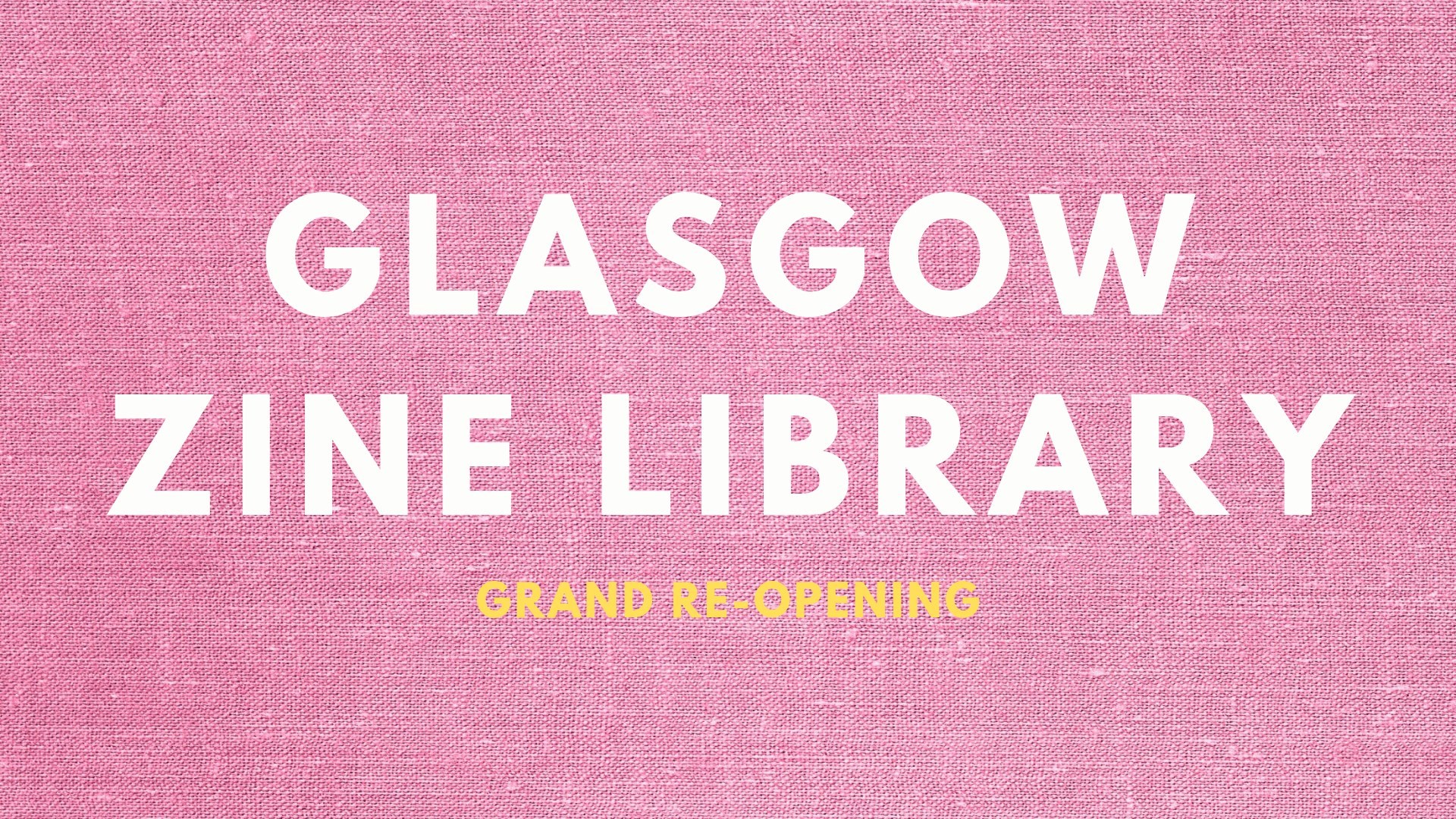Glasgow Zine Library: Grand Re-Opening