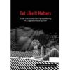 Eat Like It Matters: Food choice, nutrition and wellbeing in a capitalist food system