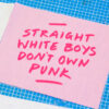 IMG_9802 Straight White Boys Don't Own Punk - Patch
