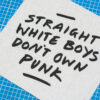 IMG_9804 Straight White Boys Don't Own Punk - Patch