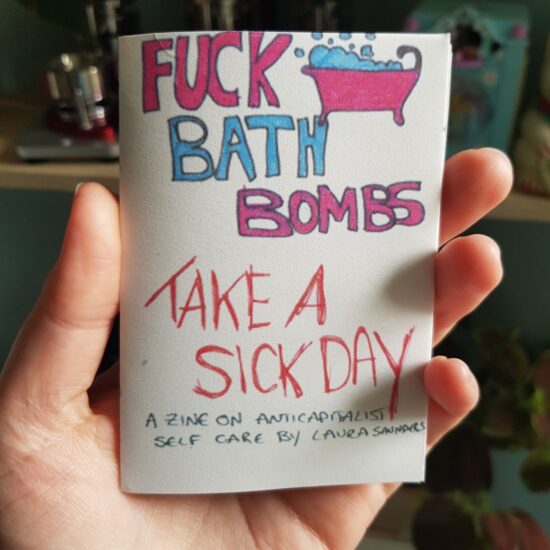 Fuck Bath Bombs, Take a Sick Day - a zine on anticapitalist self care