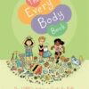The Every Body Book : The Lgbtq+ Inclusive Guide for Kids About Sex, Gender, Bodies, and Families by Rachel E. Simon