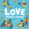 Love Makes a Family by Sophie Beer