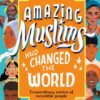 Amazing Muslims Who Changed the World by Burhana Islam