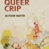 Feminist, Queer, Crip by Alison Kafer