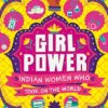 Girl Power: Indian Women Who Took On the World