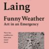 Funny Weather : Art in an Emergency by Olivia Laing