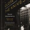 Close to the Knives : A Memoir of Disintegration by David Wojnarowicz