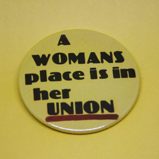 A Woman's Place is in Her Union badge