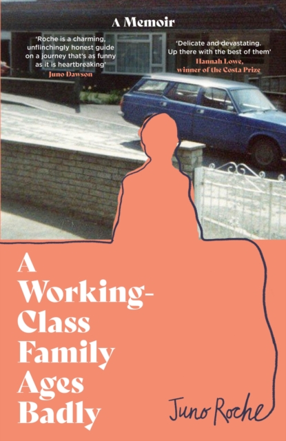 A Working-Class Family Ages Badly by Juno Roche
