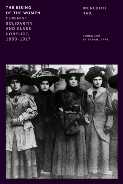 The Rising of the Women : Feminist Solidarity and Class Conflict, 1880-1917 by Meredith Tax