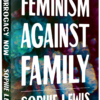Full Surrogacy Now : Feminism Against Family by Sophie Anne Lewis