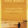 In Search of Our Mother's Gardens by Alice Walker