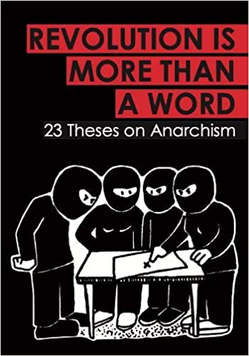 Revolution is More than a Word: 23 Theses on Anarchism