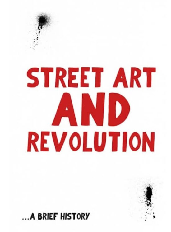 Street Art and Revolution.... a brief history