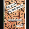 Forever Incomplete - issue 10 (the alphabet issue)