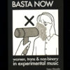 BASTA NOW: Women, Trans & Non-binary in Experimental Music by Fanny Chiarello
