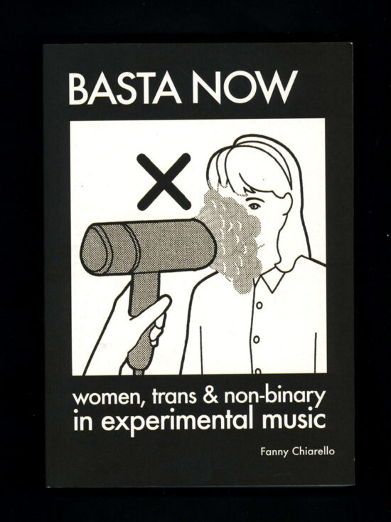 BASTA NOW: Women, Trans & Non-binary in Experimental Music by Fanny Chiarello