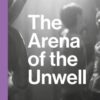 The Arena of the Unwell by Liam Konemann