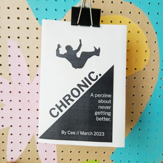 Chronic: A perzine about never getting better (free, donations welcome)