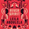 River Spirit by Leila Aboulela