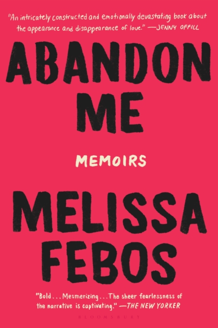 Abandon Me : Memoirs by Melissa Febos