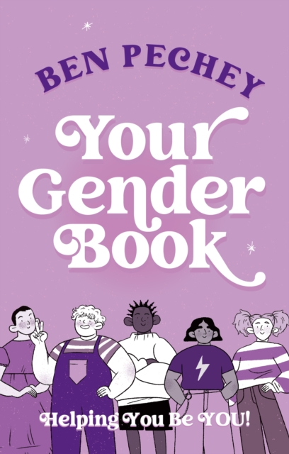 Your Gender Book : Helping You Be You! by Ben Pechey