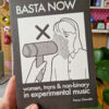 BASTA NOW: Women, Trans & Non-binary in Experimental Music by Fanny Chiarello