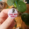 Coal Not Dole badge