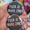Fuck AI Make Zines badge