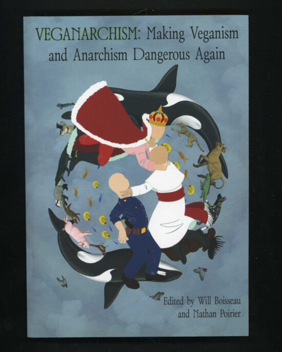 Vegananarchism: Making Veganism and Anarchism Dangerous Again.
