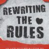 Rewriting the Rules : An Anti Self-Help Guide to Love, Sex and Relationships by Meg John Barker