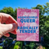 Aggressively Queer, Radically Tender sticker (packs available)