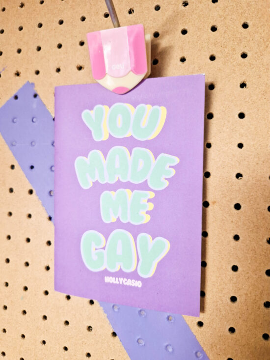 You Made Me Gay by Holly Casio