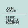 The Red Tenda of Bologna by John Berger