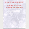 ab7390-cancelled-confessions-1 Cancelled Confessions by Claude Cahun