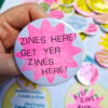 Zines here! Get yer zines here! (59mm riso badge)