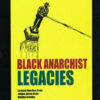 Black Anarchist Legacies